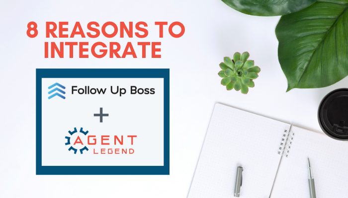 8 Reasons to Integrate Follow Up Boss with Agent Legend